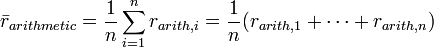 \bar{r}_{arithmetic} = \frac{1}{n}\sum_{i=1}^n r_{arith,i}  =  \frac{1}{n} (r_{arith,1}+\cdots+r_{arith,n})